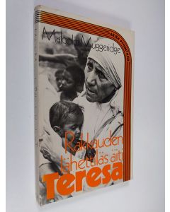 Kirjailijan Malcolm Muggeridge käytetty kirja Rakkauden lähettiläs äiti Teresa