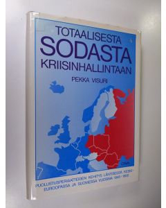 Kirjailijan Pekka Visuri käytetty kirja Totaalisesta sodasta kriisinhallintaan : puolustusperiaatteiden kehitys läntisessä Keski-Euroopassa ja Suomessa vuosina 1945-1985