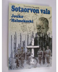 Kirjailijan Jouko Halmekoski käytetty kirja Sotaorvon vala ja kuinka se purkautui : muistelmat