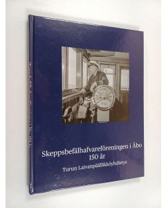 käytetty kirja Skeppsbefälhafvareföreningen i Åbo 150 år : 1868-2018 = Turun Laivanpäällikköyhdistys - Turun Laivanpäällikköyhdistys