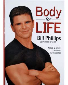 Kirjailijan Bill Phillips uusi kirja Body for life : keho ja mieli kuntoon 12 viikossa (UUSI)
