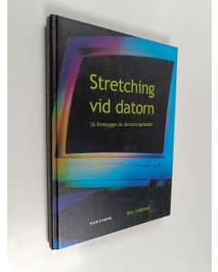 Kirjailijan Bob Anderson käytetty kirja Stretching vid datorn : Så förebygger du belastningsskador