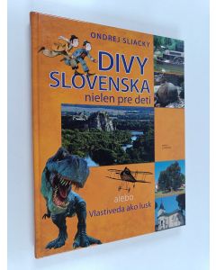 Kirjailijan Ondreja Sliackeho käytetty kirja Divy Slovenska nielen pre deti alebo vlastiveda ako lusk