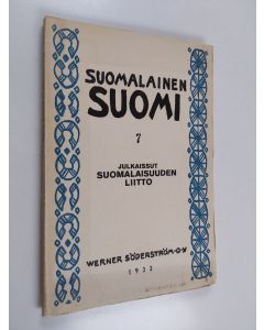 käytetty kirja Suomalainen Suomi 7 : Suomalaisuuden liiton julkaisema kulttuuripoliittinen aikakauskirja