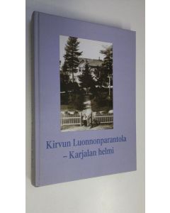 Kirjailijan Alli ym. Hosiaisluoma-Karppinen käytetty kirja Kirvun Luonnonparantola - Karjalan helmi