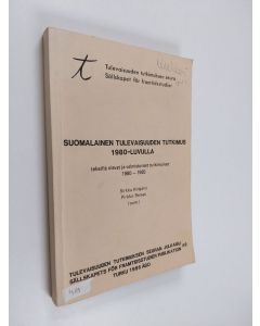 käytetty kirja Suomalainen tulevaisuuden tutkimus 1980-luvulla : tekeillä olevat ja valmistuneet tutkimukset 1980-1985