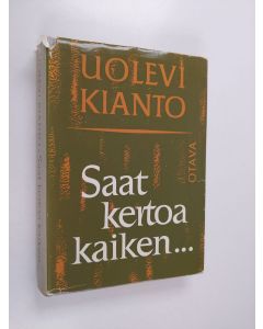 Kirjailijan Uolevi Kianto käytetty kirja Saat kertoa kaiken, sanoi Iki-Kianto