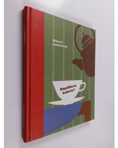 Kirjailijan Mikael Andersson käytetty kirja Kupillinen kahvia?