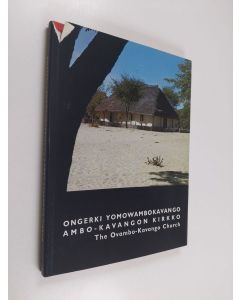 Kirjailijan Aalongekidhi ym. Auala käytetty kirja Ongerki yomOwambokavango = Ambo-Kavangon kirkko = The Ovambo-Kavango church