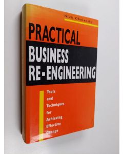 Kirjailijan Nick Obolensky käytetty kirja Practical business re-engineering : tools and techniques for achieving effective change