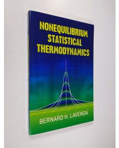 Kirjailijan Bernard H. Lavenda käytetty kirja Nonequilibrium Statistical Thermodynamics (UUDENVEROINEN)