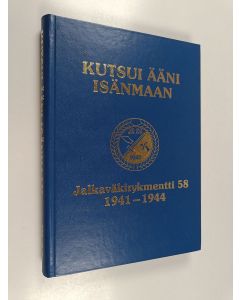 Kirjailijan Leo Saressalo & Viljo Ratia ym. käytetty kirja Kutsui ääni isänmaan : Jalkaväkirykmentti 58, 1941-1944