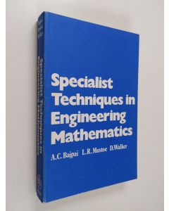 Kirjailijan Avinash Chandra Bajpai & L. R. Mustoe ym. käytetty kirja Specialist Techniques in Engineering Mathematics