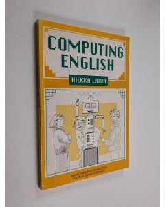 Kirjailijan Hilkka Latva käytetty kirja Computing English : englantia atk-opiskelijalle