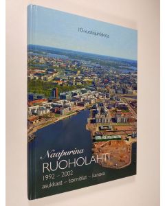 Tekijän Jouko Liukkonen  käytetty kirja Naapurina Ruoholahti : 1992-2002, asukkaat - toimitilat - kanava : 10-vuotisjuhlakirja = Neighbours Ruoholahti : the first 10 years : people - jobs - townscape