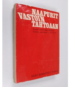 Kirjailijan Keijo Korhonen käytetty kirja Naapurit vastoin tahtoaan : Suomi neuvostodiplomatiassa Tartosta talvisotaan 1 1920-1932