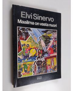 Kirjailijan Elvi Sinervo käytetty kirja Maailma on vasta nuori (Uppotukki) ; Toukokuun viimeisenä iltana (Puhveli) ; Suuri asia (Desantti) ; Onnenmaan kuninkaantytär ja ihmislapset