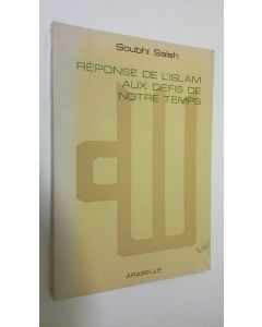 Kirjailijan Soubhi Saleh käytetty kirja Reponse de l'Islam aux defis de Notre Temps