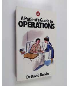 Kirjailijan David Delvin käytetty kirja A Patient's Guide to Operations