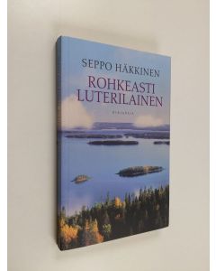 Kirjailijan Seppo Häkkinen käytetty kirja Rohkeasti luterilainen : paimenkirje : 2013