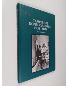 Kirjailijan Mari Koppinen käytetty kirja Tampereen konservatorio 1931-2001