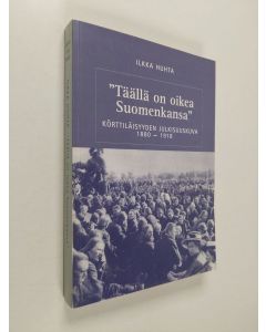 Kirjailijan Ilkka Huhta käytetty kirja "Täällä on oikea Suomenkansa" : körttiläisyyden julkisuuskuva 1880-1918 = "Hier steht das wahre finnische Volk" - das Öffentlichkeitsbild einer finnischen Erweckungsbewegung 1808-1918