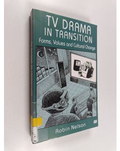 Kirjailijan Robin Nelson käytetty kirja TV drama in transition : forms, values and cultural change