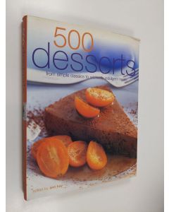 Kirjailijan Ann Kay käytetty kirja 500 Desserts - From Simple Classics to Wickedly Indulgent Treats