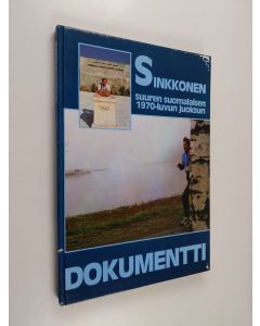 Kirjailijan Kari Ilmarinen käytetty kirja Sinkkonen : suuren suomalaisen 1970-luvun juoksun dokumentti