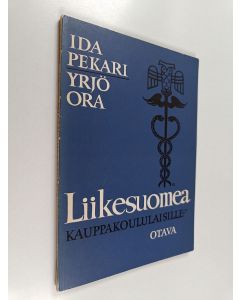 Kirjailijan Yrjö Ora & Ida Pekari käytetty kirja Liikesuomea kauppakoululaisille