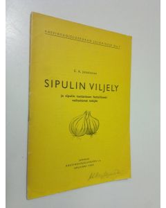 Kirjailijan E. A. Jamalainen käytetty teos Sipulin viljely ja sipulin tuotantoon haitallisesti vaikuttavat tekijät