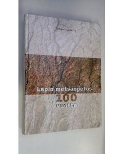 Kirjailijan Juhani Lassila käytetty kirja Lapin metsäopetus 100 vuotta (1905-2005)