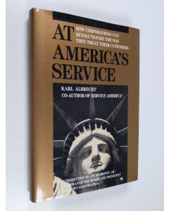 Kirjailijan Karl Albrecht käytetty kirja At America's service : how corporations can revolutionize the way they treat their customers