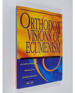 käytetty kirja Orthodox visions of ecumenism : statements, messages and reports on the ecumenical movement 1902-1992