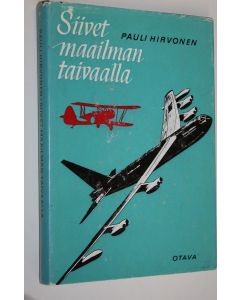 Kirjailijan Pauli Hirvonen käytetty kirja Siivet maailman taivaalla : Ilmailukirjailijat kertovat