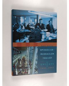 Kirjailijan Sari Aalto käytetty kirja Opiskelijaruokailun tekijät : Oy Unicafe Ab 1953-2003
