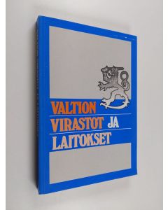 käytetty kirja Valtion virastot ja laitokset : valtionhallinnon organisaation tehtävät ja toiminta