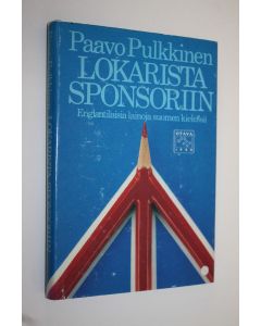 Kirjailijan Paavo Pulkkinen käytetty kirja Lokarista sponsoriin : englantilaisia lainoja suomen kielessä