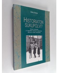 Kirjailijan Sirkka Ahonen käytetty kirja Historiaton sukupolvi? : historian vastaanotto ja historiallisen identiteetin rakentuminen 1990-luvun nuorison keskuudessa