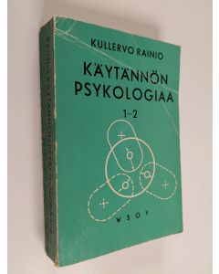 Kirjailijan Kullervo Rainio käytetty kirja Käytännön psykologiaa. 1-2 : Yksilön käyttäytyminen. Joukon käyttäytyminen