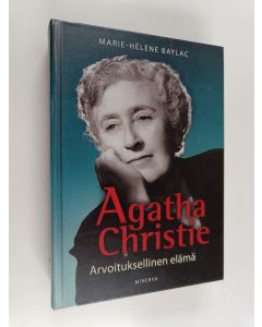 Kirjailijan Marie-Hélène Baylac käytetty kirja Agatha Christie : arvoituksellinen elämä