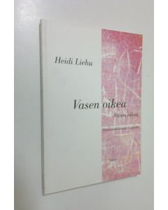 Kirjailijan Heidi Liehu käytetty kirja Vasen oikea Vasen oikea : uuden maailmankauden kynnyksellä