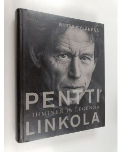 Kirjailijan Riitta Kylänpää käytetty kirja Pentti Linkola : ihminen ja legenda