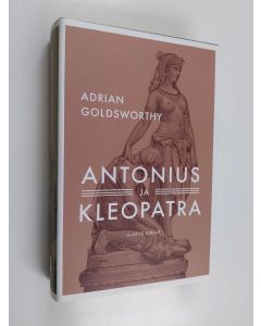 Kirjailijan Adrian Goldsworthy käytetty kirja Antonius ja Kleopatra