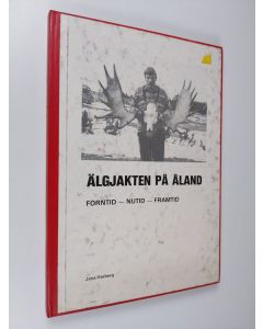 Kirjailijan Jens Harberg käytetty kirja Älgjakten på Åland : Forntid - nutid - framtid