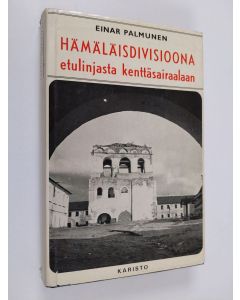 Kirjailijan Einar Palmunen käytetty kirja Hämäläisdivisioona etulinjasta kenttäsairaalaan : 5 divisioona 1941-1944 : rintamatapahtumia ja lääkintäpalvelua