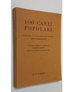 Kirjailijan Maffeo Zanon käytetty kirja 100 canti popolari : ordinati per 3 e 4 voci ad uso dei cori misti senza accompagnamento