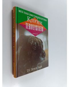 Kirjailijan Bruce Fogle käytetty kirja Koirien terveystieto : mitä tehdä onnettomuuden sattuessa