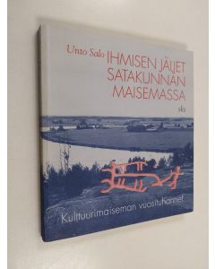 Kirjailijan Unto Salo käytetty kirja Ihmisen jäljet Satakunnan maisemassa : kulttuurimaiseman vuosituhannet