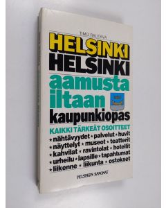 Kirjailijan Timo Rautava käytetty kirja Helsinki : Helsinki aamusta iltaan : kaupunkiopas